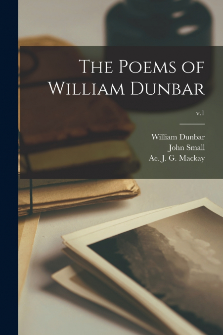 THE POEMS OF WILLIAM DUNBAR, V.1