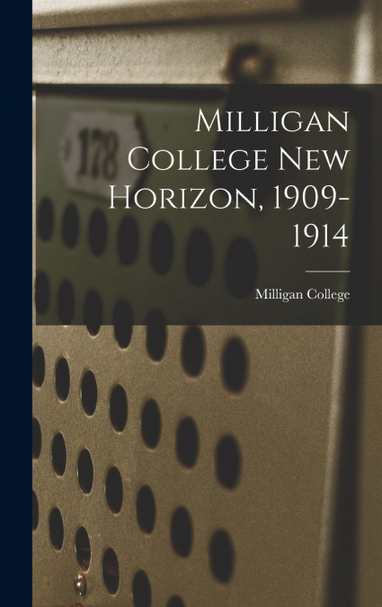MILLIGAN COLLEGE NEW HORIZON, 1909-1914