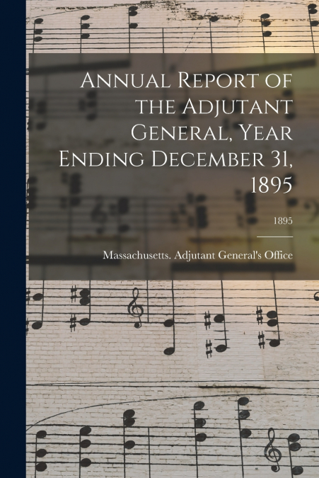 ANNUAL REPORT OF THE ADJUTANT GENERAL, YEAR ENDING DECEMBER