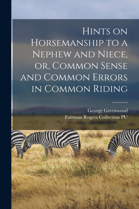 HINTS ON HORSEMANSHIP TO A NEPHEW AND NIECE, OR, COMMON SENS
