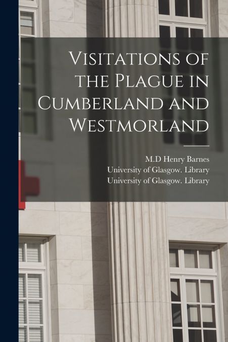 VISITATIONS OF THE PLAGUE IN CUMBERLAND AND WESTMORLAND [ELE