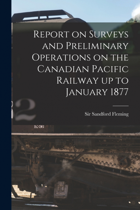 REPORT ON SURVEYS AND PRELIMINARY OPERATIONS ON THE CANADIAN