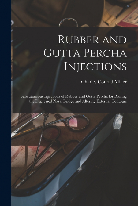 RUBBER AND GUTTA PERCHA INJECTIONS