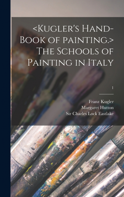 THE SCHOOLS OF PAINTING IN ITALY, 1