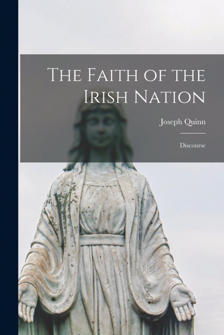 THE FAITH OF THE IRISH NATION [MICROFORM]