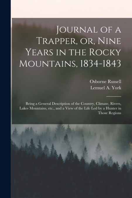 JOURNAL OF A TRAPPER, OR, NINE YEARS IN THE ROCKY MOUNTAINS,