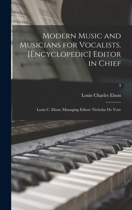 MODERN MUSIC AND MUSICIANS FOR VOCALISTS. [ENCYCLOPEDIC] EDI