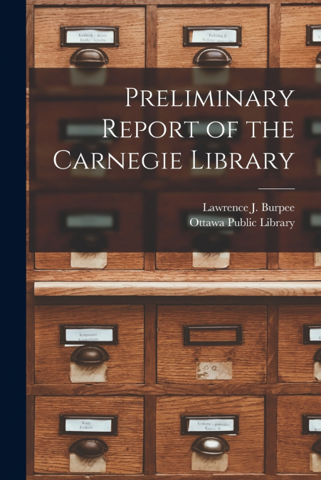 PRELIMINARY REPORT OF THE CARNEGIE LIBRARY [MICROFORM]