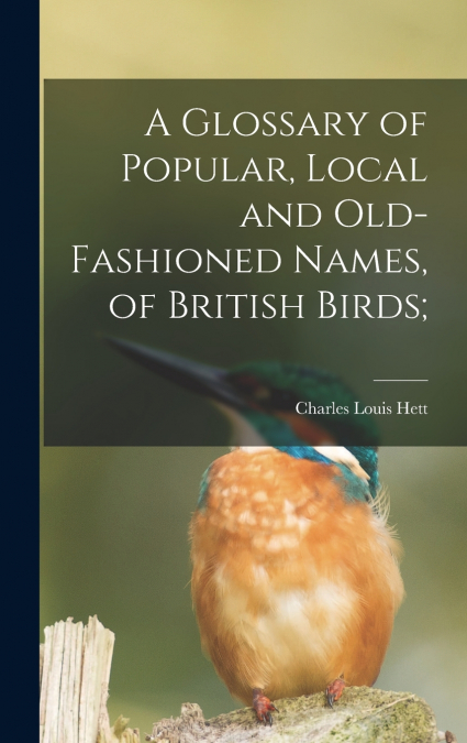 A GLOSSARY OF POPULAR, LOCAL AND OLD-FASHIONED NAMES, OF BRI