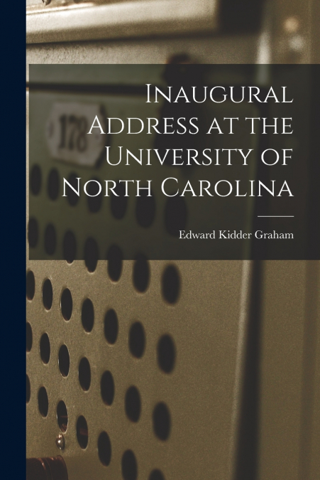 INAUGURAL ADDRESS AT THE UNIVERSITY OF NORTH CAROLINA