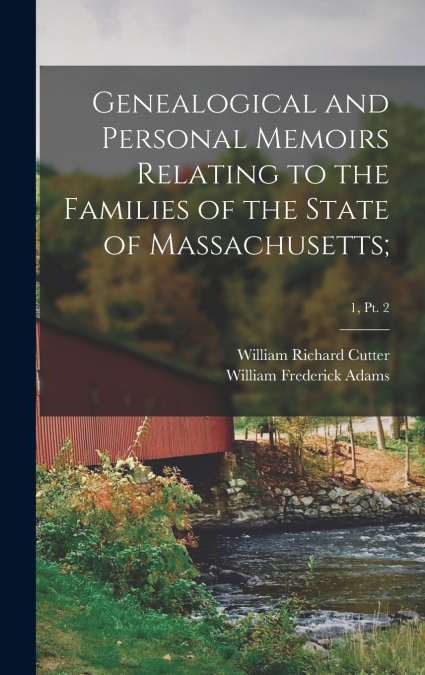 GENEALOGICAL AND PERSONAL MEMOIRS RELATING TO THE FAMILIES O