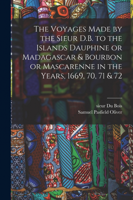 THE VOYAGES MADE BY THE SIEUR D.B. TO THE ISLANDS DAUPHINE O