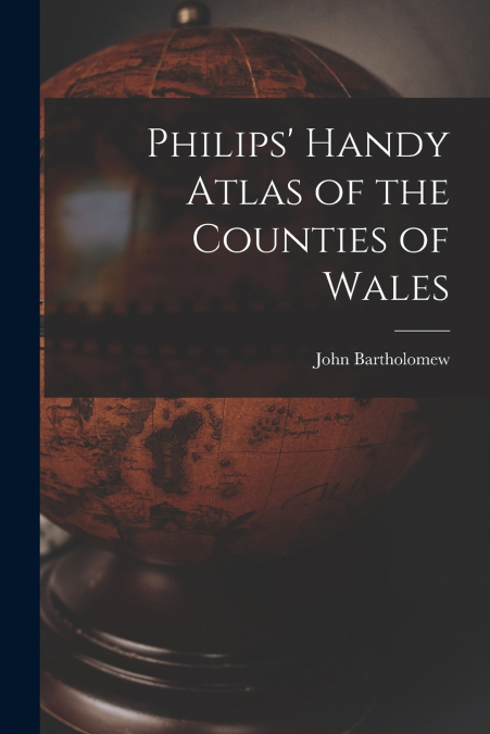 PHILIPS? HANDY ATLAS OF THE COUNTIES OF WALES