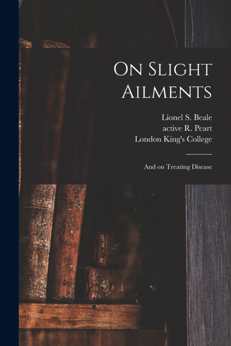 ON SLIGHT AILMENTS [ELECTRONIC RESOURCE]