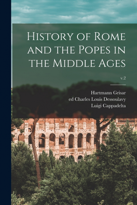 HISTORY OF ROME AND THE POPES IN THE MIDDLE AGES, V.2