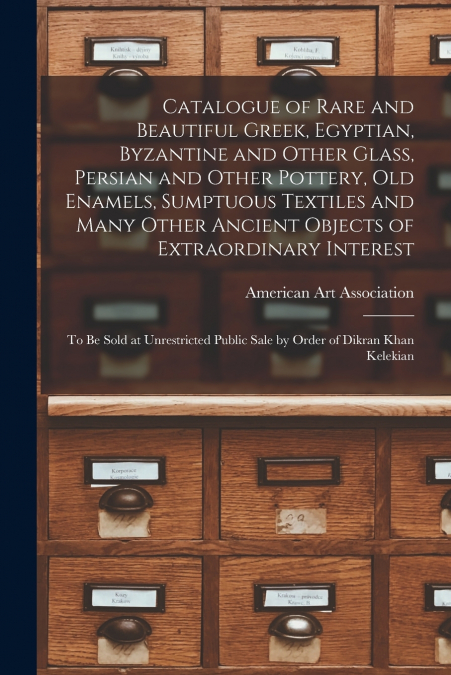 CATALOGUE OF RARE AND BEAUTIFUL GREEK, EGYPTIAN, BYZANTINE A