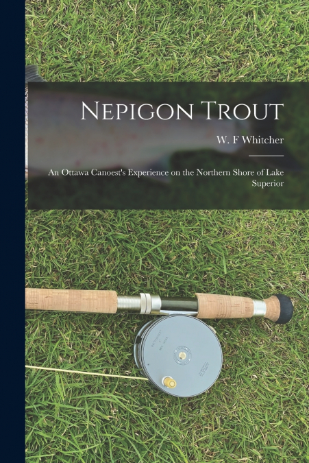 NEPIGON TROUT [MICROFORM]