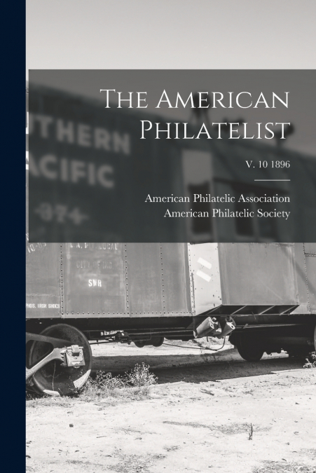 THE AMERICAN PHILATELIST, V. 10 1896