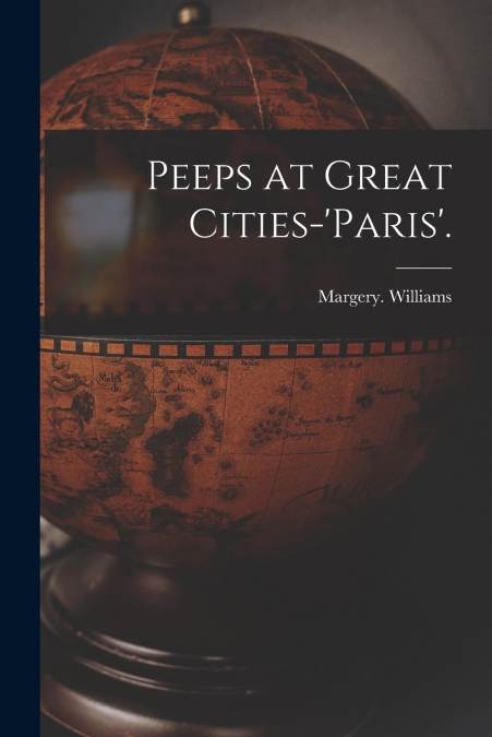 PEEPS AT GREAT CITIES-?PARIS?.