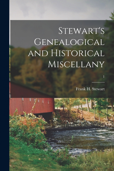 STEWART?S GENEALOGICAL AND HISTORICAL MISCELLANY, 1