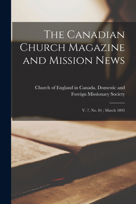THE CANADIAN CHURCH MAGAZINE AND MISSION NEWS