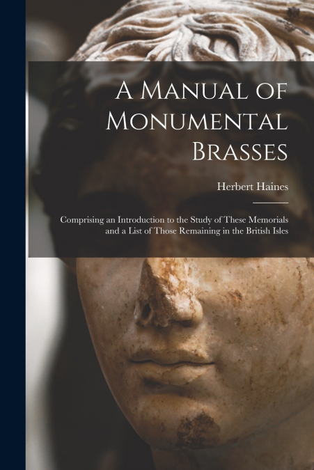 A MANUAL OF MONUMENTAL BRASSES