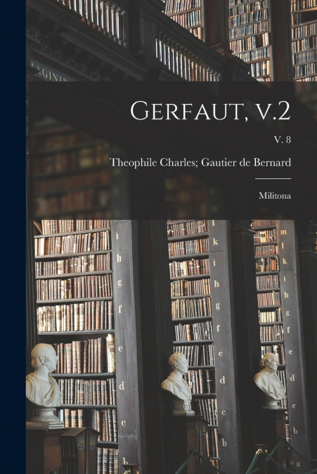 GERFAUT, V.2, MILITONA, V. 8