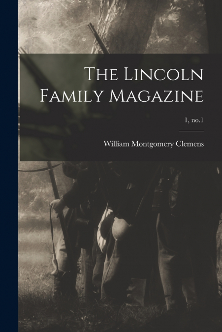THE LINCOLN FAMILY MAGAZINE, 1, NO.1