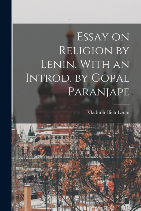 ESSAY ON RELIGION BY LENIN. WITH AN INTROD. BY GOPAL PARANJA