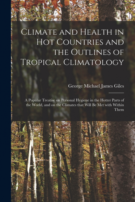 CLIMATE AND HEALTH IN HOT COUNTRIES AND THE OUTLINES OF TROP