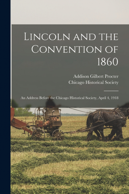 LINCOLN AND THE CONVENTION OF 1860