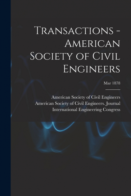 TRANSACTIONS - AMERICAN SOCIETY OF CIVIL ENGINEERS, APR 1874