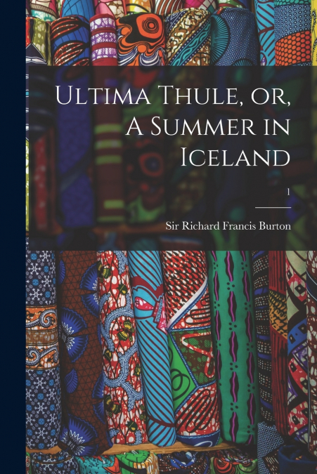 ULTIMA THULE, OR, A SUMMER IN ICELAND, 1