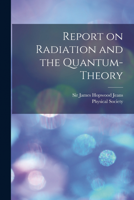 REPORT ON RADIATION AND THE QUANTUM-THEORY