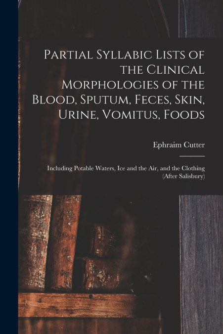PARTIAL SYLLABIC LISTS OF THE CLINICAL MORPHOLOGIES OF THE B
