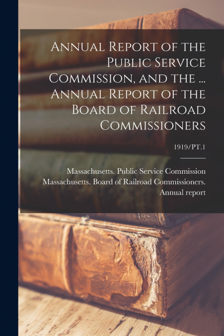 ANNUAL REPORT OF THE PUBLIC SERVICE COMMISSION, AND THE ...