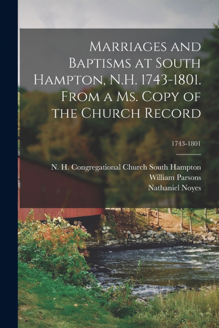 MARRIAGES AND BAPTISMS AT SOUTH HAMPTON, N.H. 1743-1801. FRO