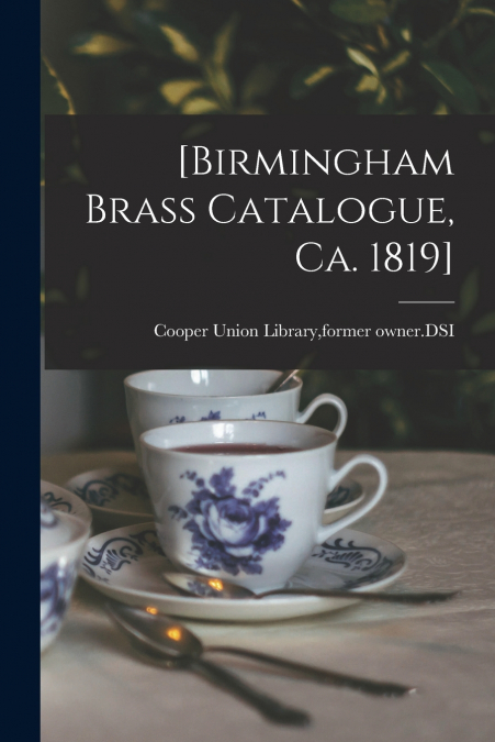 [BIRMINGHAM BRASS CATALOGUE, CA. 1819]
