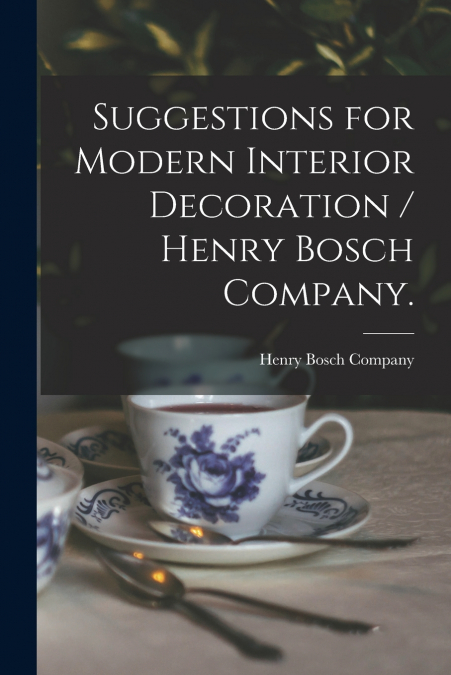 SUGGESTIONS FOR MODERN INTERIOR DECORATION / HENRY BOSCH COM