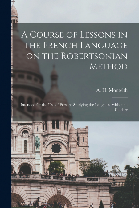 A COURSE OF LESSONS IN THE FRENCH LANGUAGE ON THE ROBERTSONI