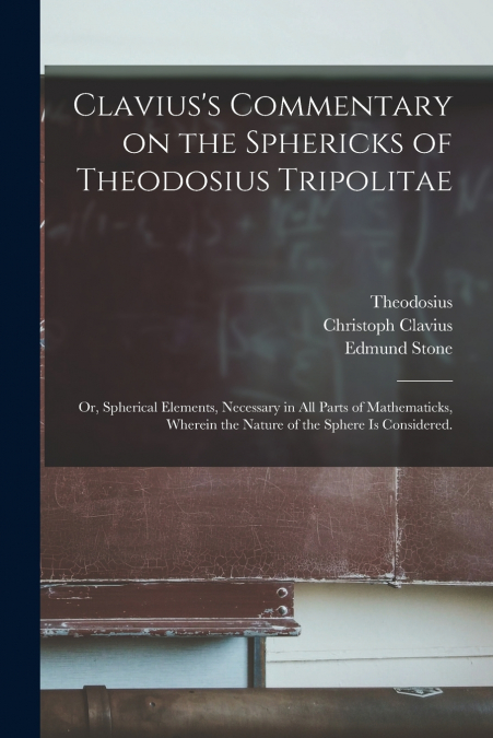 CLAVIUS?S COMMENTARY ON THE SPHERICKS OF THEODOSIUS TRIPOLIT