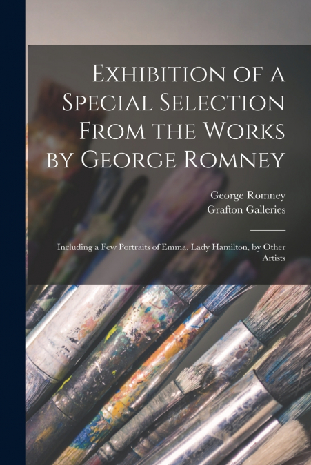 EXHIBITION OF A SPECIAL SELECTION FROM THE WORKS BY GEORGE R