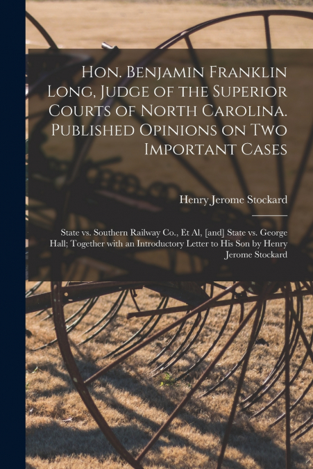 HON. BENJAMIN FRANKLIN LONG, JUDGE OF THE SUPERIOR COURTS OF