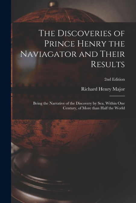 THE DISCOVERIES OF PRINCE HENRY THE NAVIAGATOR AND THEIR RES