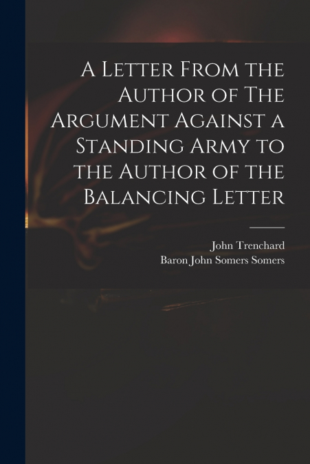 A LETTER FROM THE AUTHOR OF THE ARGUMENT AGAINST A STANDING