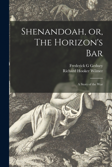 SHENANDOAH, OR, THE HORIZON?S BAR