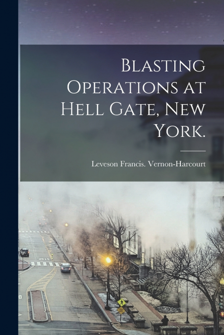 BLASTING OPERATIONS AT HELL GATE, NEW YORK.