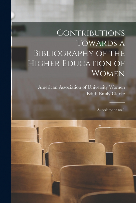 CONTRIBUTIONS TOWARDS A BIBLIOGRAPHY OF THE HIGHER EDUCATION