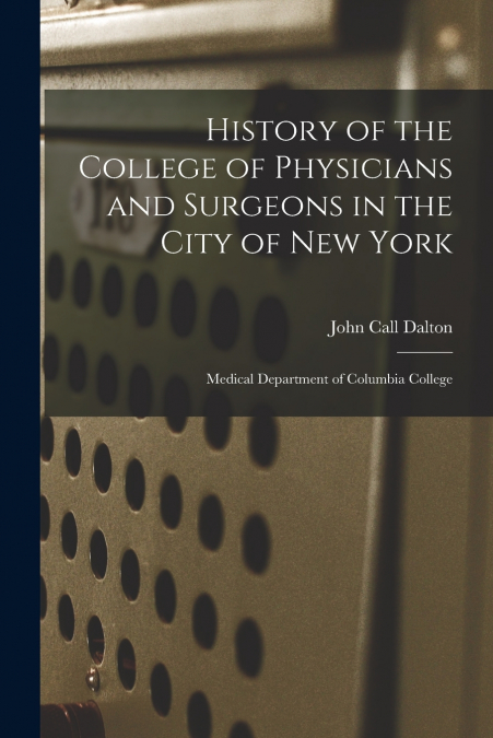 HISTORY OF THE COLLEGE OF PHYSICIANS AND SURGEONS IN THE CIT