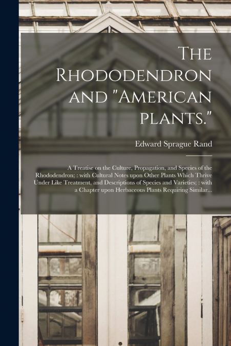 THE RHODODENDRON AND 'AMERICAN PLANTS.'